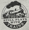 Picture of Still Plays With Trains  T-Shirt